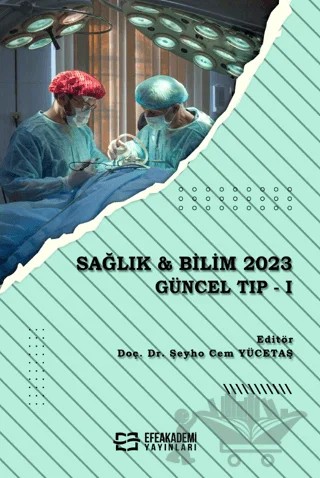 Sağlık ve Bilim 2023: Güncel Tıp I – Şeyho Cem Yücetaş – Efe Akademi Yayınları kitap kapağı