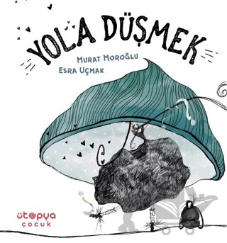Yola Düşmek – Murat Moroğlu – Ütopya Çocuk kitap kapağı