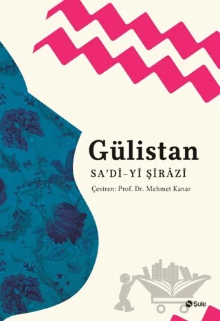 Gülistan – Şirazlı Şeyh Sadi – Şule Yayınları kitap kapağı