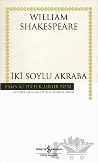 İki Soylu Akraba – John Fletcher, William Shakespeare – İş Bankası Kültür Yayınları kitap kapağı