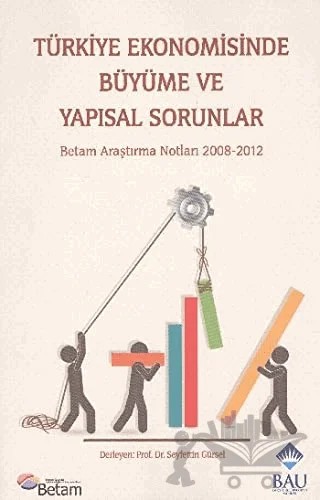 Türkiye Ekonomisinde Büyüme ve Yapısal Sorunlar – Kolektif – Bahçeşehir Üniversitesi Yayınları kitap kapağı