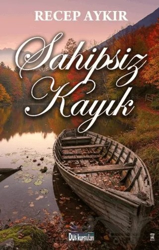 Sahipsiz Kayık – Recep Aykır – Düş Kurguları Yayıncılık kitap kapağı
