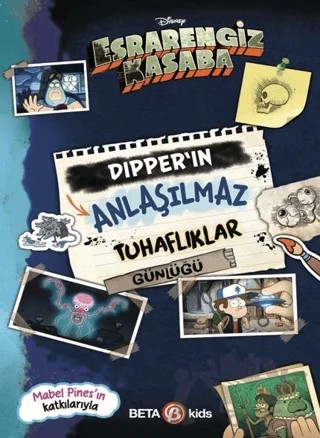 Disney Esrarengiz Kasaba - Dipper’ın Anlaşılmaz Tuhaflıklar Günlüğü – Kolektif – Beta Kids kitap kapağı
