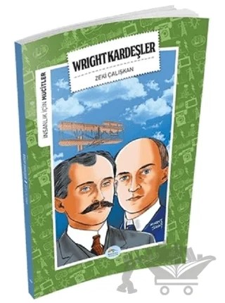 İnsanlık İçin Mucitler - Wright Kardeşler – Zeki Çalışkan – Maviçatı Yayınları kitap kapağı