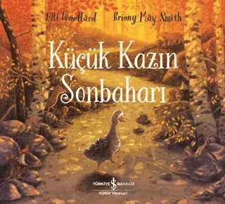 Küçük Kazın Sonbaharı – Elli Woollard – İş Bankası Kültür Yayınları kitap kapağı