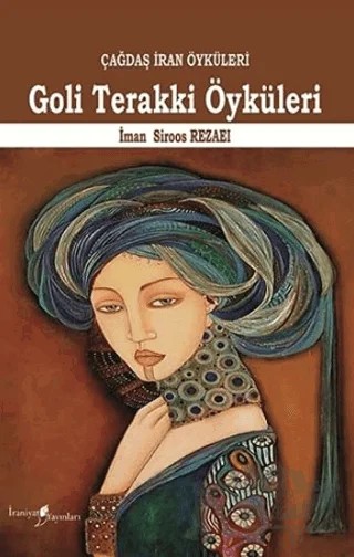 Goli Terakki Öyküleri – İman Siroos Rezaei – İraniyat Yayınları kitap kapağı