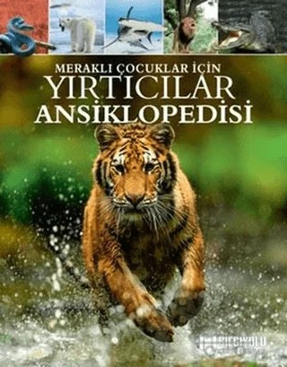 Yırtıcılar Ansiklopedisi - Meraklı Çocuklar İçin – Claire Philip – Bilgiyolu Kültür Yayınları kitap kapağı