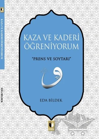 Kaza ve Kaderi Öğreniyorum – Eda Bildek – Ehil Yayınları kitap kapağı