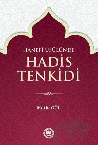Hanefi Usulünde Hadis Tenkidi – Mutlu Gül – Marmara Üniversitesi İlahiyat Fakültesi Vakfı kitap kapağı