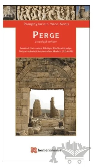 Pamphylia’nın Yüce Kenti Perge – Aşkım Özdizbay, Fatma Nihal Köseoğlu, İpek Dağlı Dinçer, Müjde Peker, Özgür Turak, Sedef Çokay Kepçe – Homer Kitabevi kitap kapağı