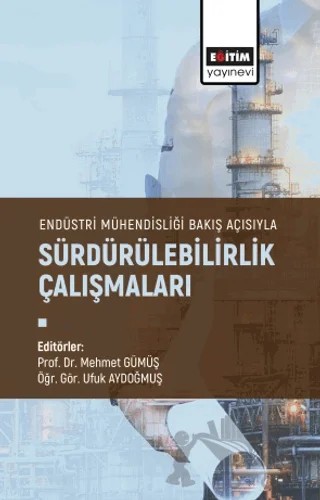 Endüstri Mühendisliği Bakış Açısıyla Sürdürülebilirlik Çalışmaları – Mehmet Gümüş, Ufuk Aydoğmuş – Eğitim Yayınevi - Bilimsel Eserler kitap kapağı