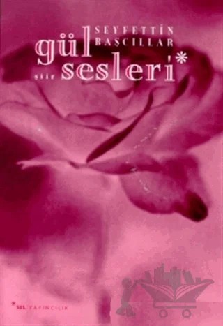 Gül Sesleri – Seyfettin Başcıllar – Sel Yayıncılık kitap kapağı