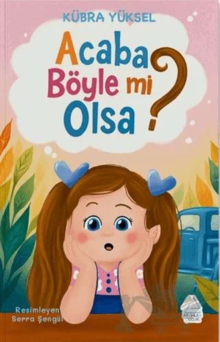 Acaba Böyle Mi Olsa?