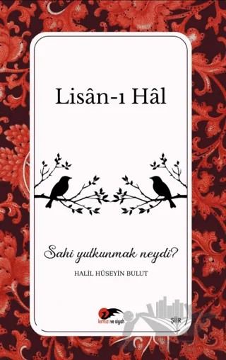 Lisan-ı Hal – Halil Hüseyin Bulut – Kırmızı ve Siyah Yayınevi kitap kapağı