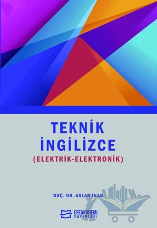 Teknik İngilizce (Elektrik-Elektronik) – Aslan İnan – Efe Akademi Yayınları kitap kapağı