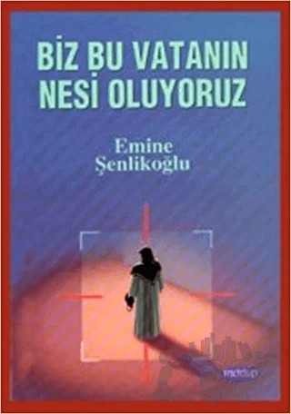 Biz Bu Vatanın Nesi Oluyoruz – Emine Şenlikoğlu – Mektup Yayınları kitap kapağı