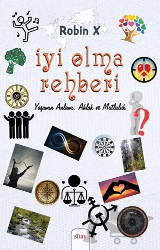 İyi Olma Rehberi Yaşamın Anlamı, Ahlak ve Mutluluk – Robin X – Sitav Yayınevi kitap kapağı