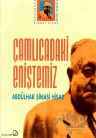 Çamlıcadaki Eniştemiz Abdülhak Şinasi Hisar Bütün Eserleri: 2 – Abdülhak Şinasi Hisar – Bağlam Yayınları kitap kapağı