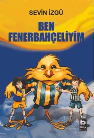 Ben Fenerbahçeliyim – Sevin İzgü – Bilgi Yayınevi kitap kapağı