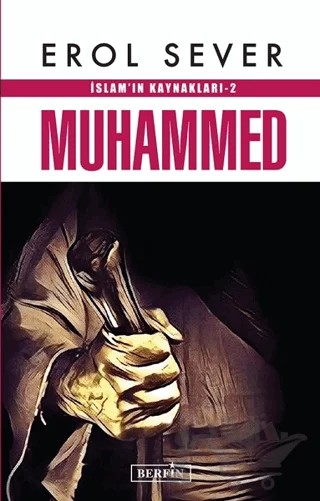 İslam’ın Kaynakları 2: Muhammed – Erol Sever – Berfin Yayınları kitap kapağı