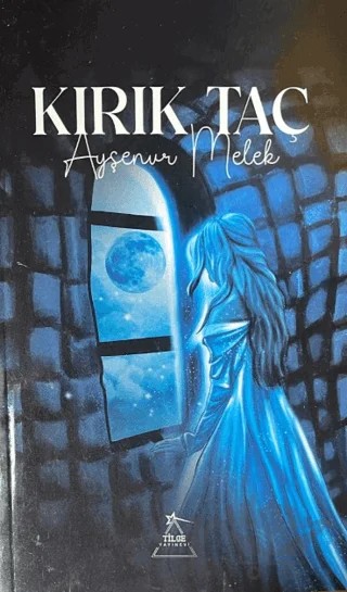 Kırık Taç – Ayşenur Melek – Tilge Yayınevi kitap kapağı