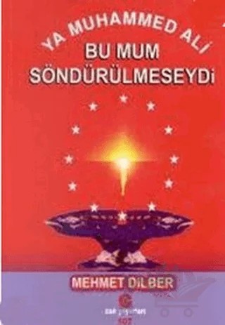 Ya Muhammed Ali Bu Mum Söndürülmeseydi – Mehmet Dilber – Can Yayınları (Ali Adil Atalay) kitap kapağı