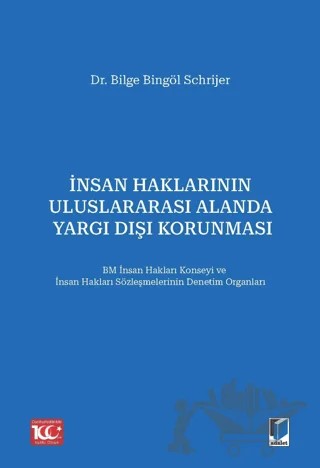 İnsan Haklarının Uluslararası Alanda Yargı Dışı Korunması – Bilge Bingöl Schrijer – Adalet Yayınevi kitap kapağı
