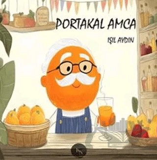 Portakal Amca (Renkli Resimli - 4-8 Yaş) – Işıl Aydın – KN Yayıncılık kitap kapağı