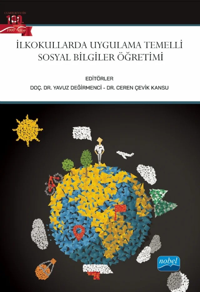 İlkokullarda Uygulama Temelli Sosyal Bilgiler Öğretimi – Ayça KARTAL, Celal Boyraz, Ceren Çevik Kansu, Durdane Öztürk, Edip Tut, Emine Karasu Avcı, Filiz Zayimoğlu Öztürk, Furkan Altunay, Gülşah Şeker, Hamza Yakar, Hıdır Karaduman, Hüseyin Mertol, Melike Faiz, Okan Yetişensoy, Serpil Recepoğlu, Veysel Dağdemir, Yaşar Çelik – Nobel Akademik Yayıncılık kitap kapağı