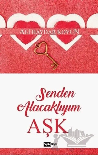 Senden Alacaklıyım Aşk – Ali Haydar Koyun – Siyah Beyaz Yayınları kitap kapağı