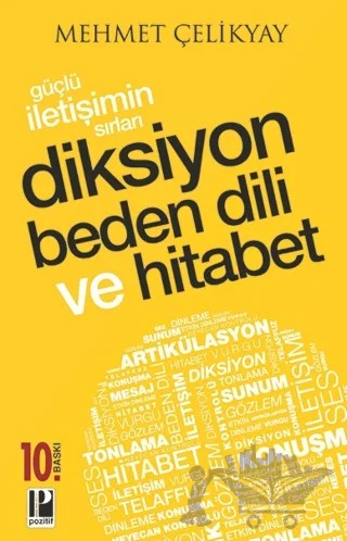 Güçlü İletişimin Sırları Diksiyon Beden Dili ve Hitabet – Mehmet Çelikyay – Pozitif Yayınları kitap kapağı