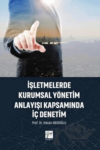 İşletmelerde Kurumsal Yönetim Anlayışı Kapsamında İç Denetim – Hasan Abdioğlu – Gazi Kitabevi kitap kapağı