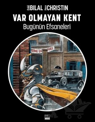 Bugünün Efsaneleri Cilt: 3 Var Olmayan Kent – Enkı Bilal, Pierre Christin – Marmara Çizgi kitap kapağı