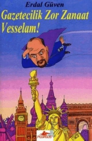 Gazetecilik Zor Zanaat Vesselam! – Erdal Güven – Pegasus Yayınları kitap kapağı