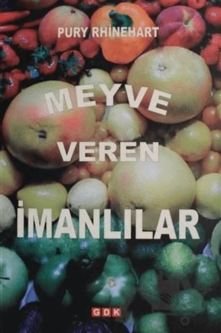 Meyve Veren İmanlılar – Pury Rhinehart – GDK Yayınları kitap kapağı