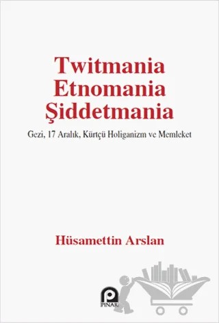 Twitmania Etnomania Şiddetmania – Hüsamettin Arslan – Pınar Yayınları kitap kapağı