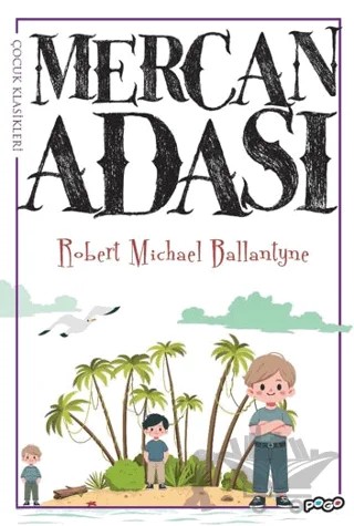 Mercan Adası – Robert Michael Ballantyne – Pogo Çocuk kitap kapağı