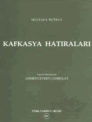 Kafkasya Hatıraları – Mustafa Butbay – Türk Tarih Kurumu Yayınları kitap kapağı