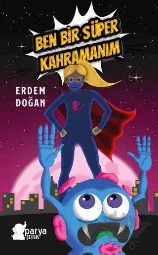 Ben Bir Süper Kahramanım – Erdem Doğan – Parya Kitap kitap kapağı