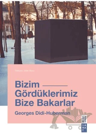 Bizim Gördüklerimiz Bize Bakarlar – Georges Didi-Huberman – Ketebe Yayınları kitap kapağı