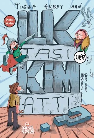 İlk Taşı Kim Attı? – Tuğba Akbey İnan – Nesil Çocuk Yayınları kitap kapağı