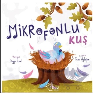 Mikrofonlu Kuş – Duygu Ünal – Tulu Kitap kitap kapağı