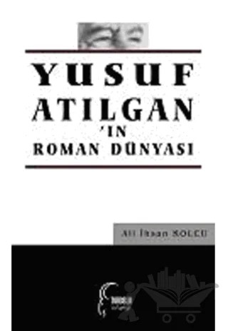 Yusuf Atılgan'ın Roman Dünyası - Toroslu Kitaplığı – Ali İhsan Kolcu – Salkımsöğüt Yayınları kitap kapağı