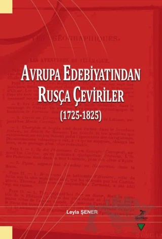 Avrupa Edebiyatından Rusça Çeviriler (1725-1825) – Leyla Şener – Grafiker Yayınları kitap kapağı