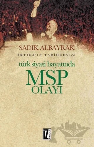 Türk Siyasi Hayatında MSP Olayı – Sadık Albayrak – İz Yayıncılık kitap kapağı
