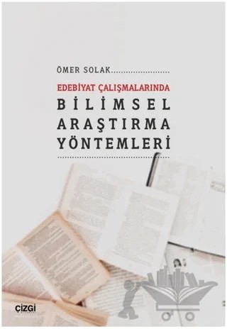 Edebiyat Çalışmalarında Bilimsel Araştırma Yöntemleri – Ömer SOLAK – Çizgi Kitabevi Yayınları kitap kapağı