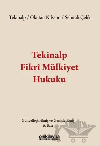 Tekinalp Fikri Mülkiyet Hukuku – Gül Okutan Nilsson, Feyzan Hayal Şehirali Çelik, Ünal Tekinalp – On İki Levha Yayınları kitap kapağı
