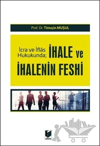 İhale ve İhalenin Feshi – Timuçin Muşul – Adalet Yayınevi kitap kapağı