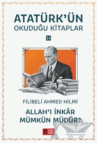 Allah’ı İnkar Mümkün müdür? Atatürk'ün Okuduğu Kitaplar 14 – Şehbenderzâde Filibeli Ahmed Hilmi – Temel Tarih Kitaplığı kitap kapağı