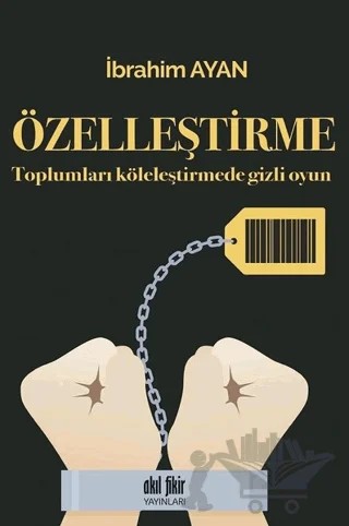 Özelleştirme – İbrahim Ayan – Akıl Fikir Yayınları kitap kapağı